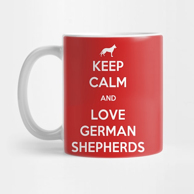 Keep Calm And Love German Shepherds by veerkun